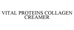 VITAL PROTEINS COLLAGEN CREAMER trademark