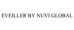 ÉVEILLER BY NUVI GLOBAL trademark