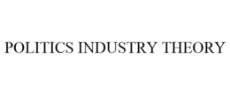POLITICS INDUSTRY THEORY trademark