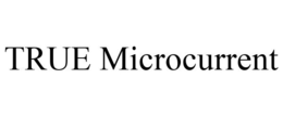 TRUE MICROCURRENT trademark