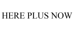 HERE PLUS NOW trademark