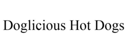 DOGLICIOUS HOT DOGS trademark