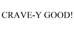 CRAVE-Y GOOD! trademark