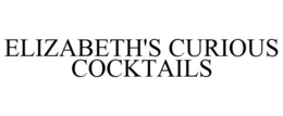 ELIZABETH'S CURIOUS COCKTAILS trademark