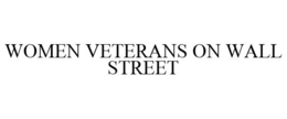 WOMEN VETERANS ON WALL STREET trademark