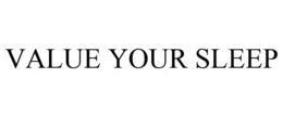 VALUE YOUR SLEEP trademark