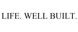LIFE. WELL BUILT. trademark