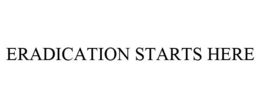 ERADICATION STARTS HERE trademark