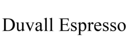 DUVALL ESPRESSO trademark