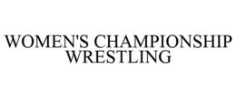 WOMEN'S CHAMPIONSHIP WRESTLING trademark