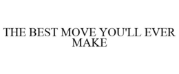 THE BEST MOVE YOU'LL EVER MAKE trademark