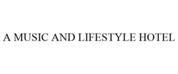 A MUSIC AND LIFESTYLE HOTEL trademark