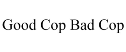 GOOD COP BAD COP trademark
