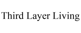 THIRD LAYER LIVING trademark