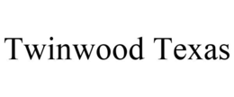 TWINWOOD TEXAS trademark