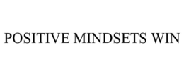 POSITIVE MINDSETS WIN trademark