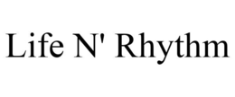 LIFE N' RHYTHM trademark