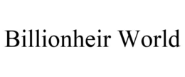 BILLIONHEIR WORLD trademark