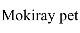 MOKIRAY PET trademark