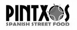 PINTXOS SPANISH STREET FOOD trademark