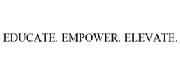 EDUCATE. EMPOWER. ELEVATE. trademark