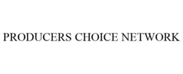 PRODUCERS CHOICE NETWORK trademark