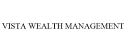 VISTA WEALTH MANAGEMENT trademark