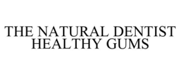 THE NATURAL DENTIST HEALTHY GUMS trademark