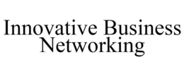 INNOVATIVE BUSINESS NETWORKING trademark