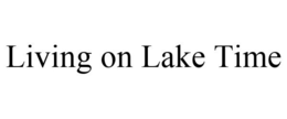 LIVING ON LAKE TIME trademark