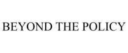 BEYOND THE POLICY trademark