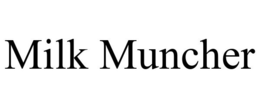 MILK MUNCHER trademark