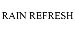 RAIN REFRESH trademark