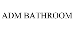 ADM BATHROOM trademark