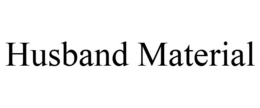 HUSBAND MATERIAL trademark