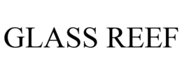 GLASS REEF trademark