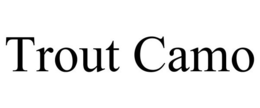 TROUT CAMO trademark