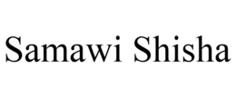 SAMAWI SHISHA trademark