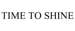 TIME TO SHINE trademark