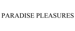 PARADISE PLEASURES trademark