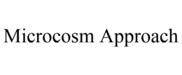 MICROCOSM APPROACH trademark