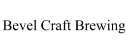 BEVEL CRAFT BREWING trademark