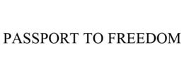 PASSPORT TO FREEDOM trademark