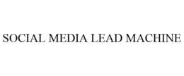 SOCIAL MEDIA LEAD MACHINE trademark