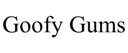GOOFY GUMS trademark