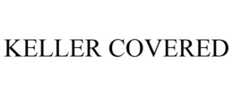 KELLER COVERED trademark