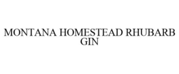 MONTANA HOMESTEAD RHUBARB GIN trademark