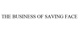 THE BUSINESS OF SAVING FACE trademark