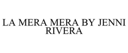 LA MERA MERA BY JENNI RIVERA trademark
