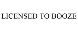 LICENSED TO BOOZE trademark